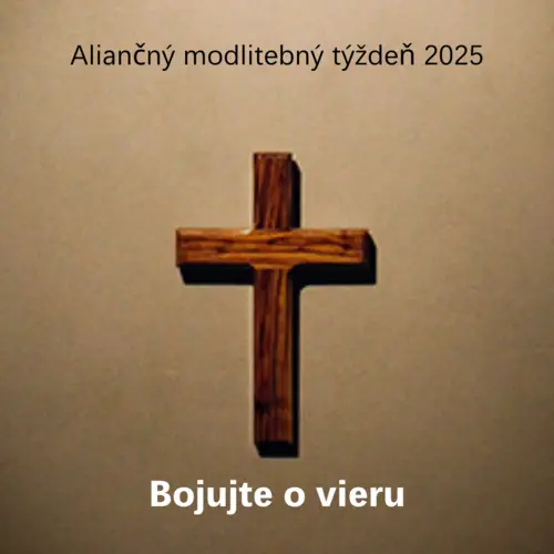 Aliančný modlitebný týždeň 2025: Bojujte o vieru