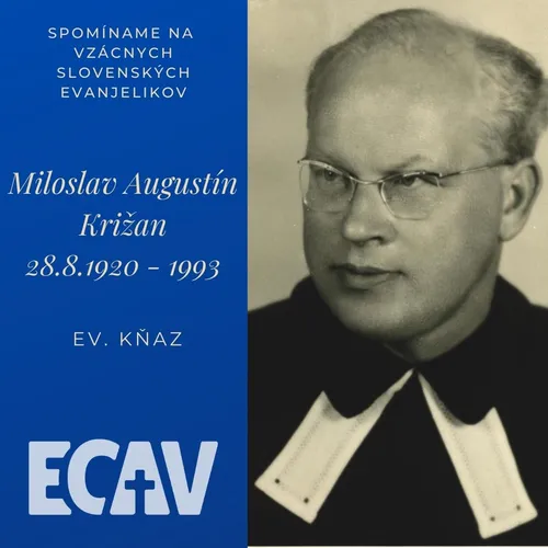 Spomíname na vzácnych evanjelikov: Miloslav Augustín Križan