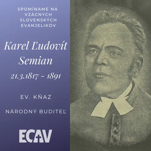 Spomíname na vzácnych evanjelikov: Karel Ľudovít Semian