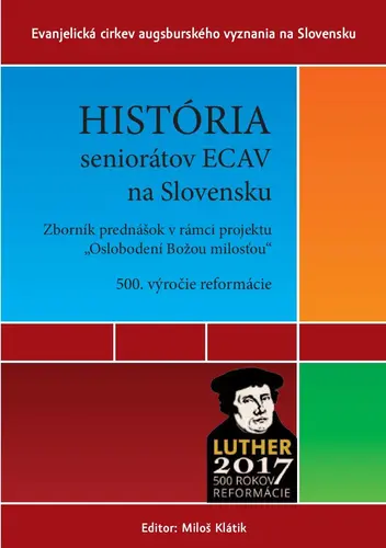 História seniorátov ECAV na Slovensku. 500. výročie reformácie