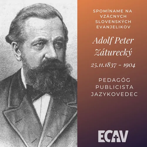 Spomíname na vzácnych evanjelikov: Adolf Peter Záturecký