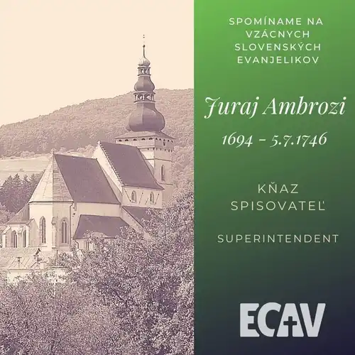 Spomíname na vzácnych evanjelikov: Juraj Ambrozi