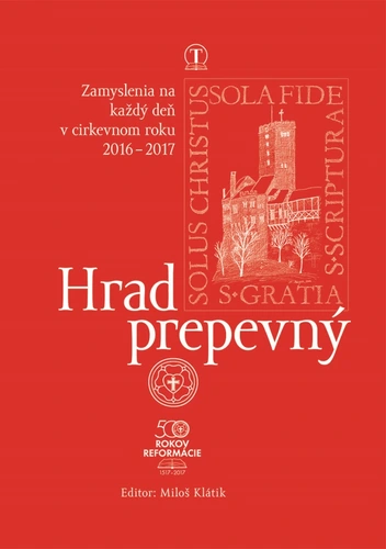 Hrad prepevný. Zamyslenia na každý deň v cirkevnom roku 2016 – 2017