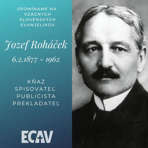 Spomíname na vzácnych evanjelikov: Jozef Roháček